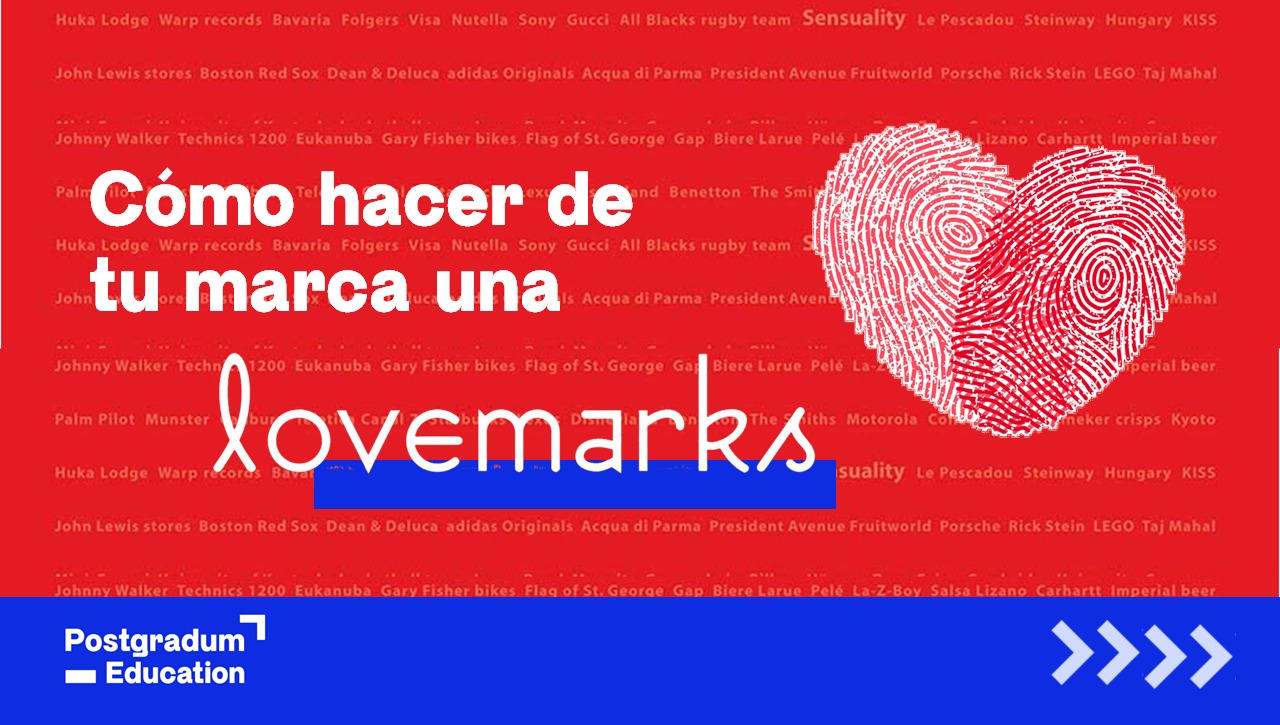 Cómo hacer de tu marca algo irresistible: el secreto de las Lovemarks