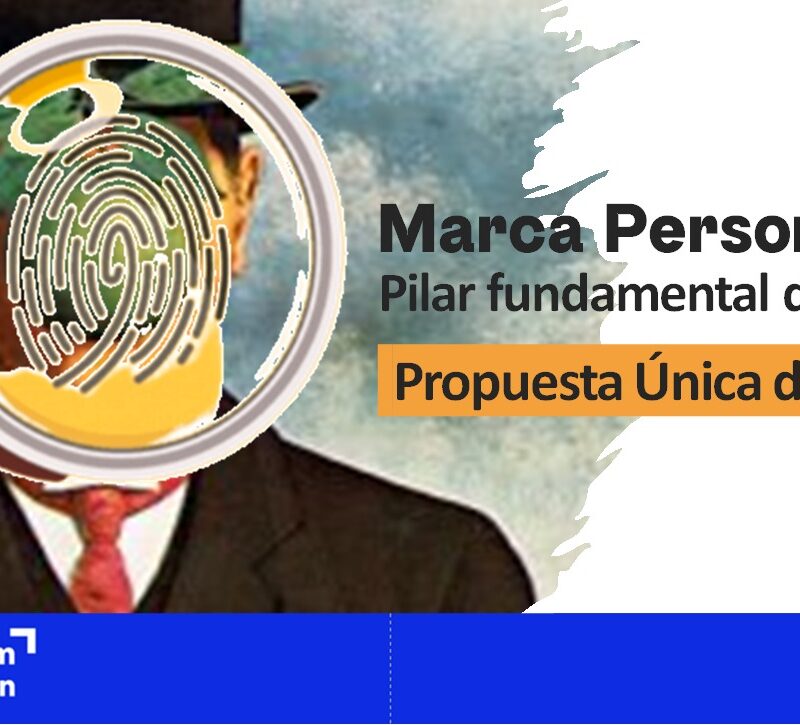 Marca personal como pilar fundamental de una propuesta única de valor